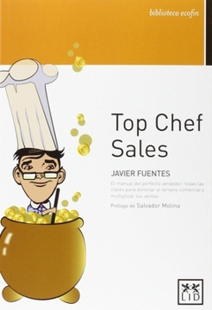 Paperback Top Chef Sales: El Manual del Perfecto Vendedor: Todas Las Claves Para Dominar El Terreno Comercial Y Multiplicar Tus Ventas [Spanish] Book