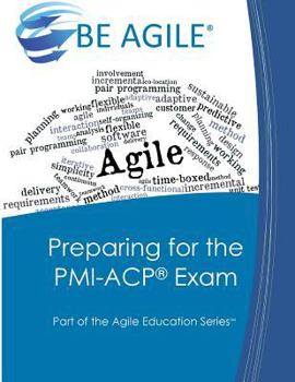 Paperback Preparing for the PMI-ACP Exam: Part of the Agile Education Series Book