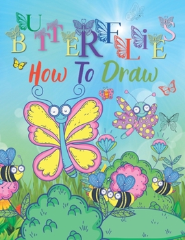 Paperback How to Draw Butterflies: Step-by-step instructions (Learn to Draw) Book