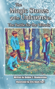 The Magic Stones and the Unicorns in The Battle for the Woods (The Magic Stones. book 3)