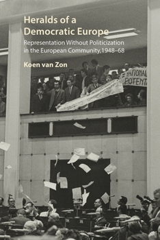 Heralds of a Democratic Europe: Representation Without Politicization in the European Community, 1948-68
