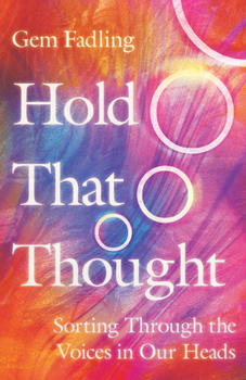 Paperback Hold That Thought: Sorting Through the Voices in Our Heads Book