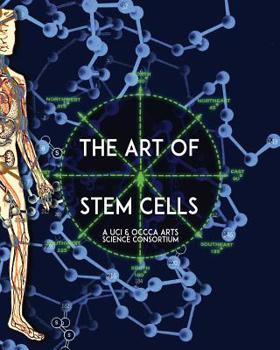 Paperback The Art of Stem Cells: A U.C.I. & O.C.C.C.A. Arts Science Consortium Book