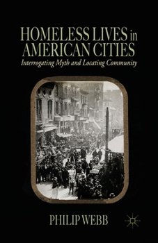 Homeless Lives in American Cities: Interrogating Myth and Locating Community
