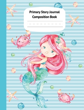 Paperback Mermaid Naia Primary Story Journal Composition Book: Grade Level K-2 Draw and Write, Dotted Midline Creative Picture Notebook Early Childhood to Kinde Book