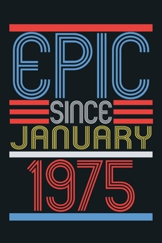 Epic since january 1975: blank lined notebook / journal (6x9) to offer as 45th Birthday Gift Idea for Women And Men anniversary