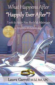 Paperback What Happens After Happily Ever After?: How to obtain and maintain a healthy, intimate relationship with a significant other Book