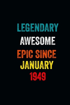 Legendary Awesome Epic Since January 1949 Notebook Birthday Gift: 6 X 9 Lined Notebook /Journal Birthday - A Special Birthday Gift Themed Journal for Men