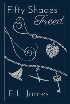 Fifty Shades Freed - Book #3 of the Fifty Shades