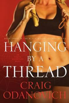 Paperback Hanging by a Thread: Book Three in the Black Widow Trainer Series Book