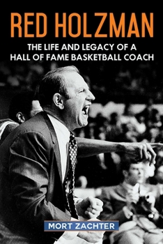 Hardcover Red Holzman: The Life and Legacy of a Hall of Fame Basketball Coach Book