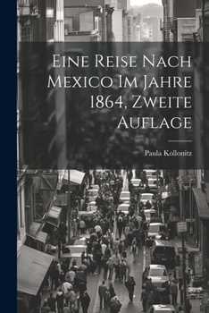 Eine Reise nach Mexico im Jahre 1864, zweite Auflage