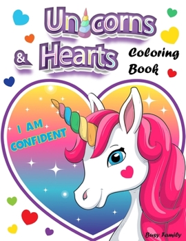 Paperback Unicorns & Hearts Coloring Book: 30+ Adorable, High-Quality Coloring Pages of Unicorns with Positive Affirmations and Hearts background. A Unique Love Book