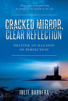 Paperback Cracked Mirror, Clear Reflection: Shatter an Illusion of Perfection Book
