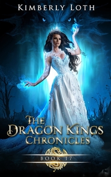 The Dragon Kings: Chronicles Seventeen - Book #22 of the Dragon Kings Chronicles