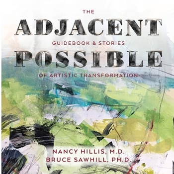 Paperback The Adjacent Possible: Guidebook & Stories Of Artistic Transformation Book