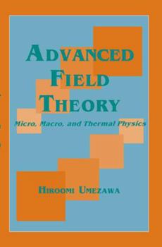 Paperback Advanced Field Theory: Micro, Macro, and Thermal Physics Book