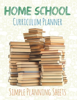 Paperback Home School Curriculum Planner: Simple Planning Sheets Book