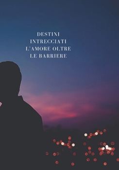 Paperback Destini Intrecciati: L'Amore oltre le Barriere [Italian] Book