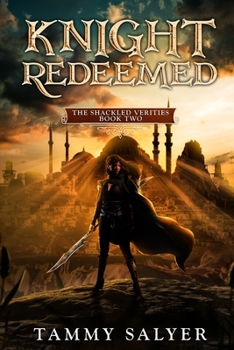 Knight Redeemed: The Shackled Verities - Book #2 of the Shackled Verities