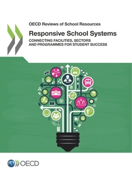 Paperback OECD Reviews of School Resources Responsive School Systems: Connecting Facilities, Sectors and Programmes for Student Success Book