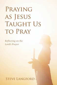 Paperback Praying as Jesus Taught Us to Pray: Reflecting on the Lord's Prayer Book