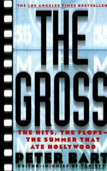 Paperback The Gross: The Hits, The Flops: The Summer That Ate Hollywood Book