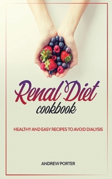 Paperback Renal Diet Cookbook: Healthy And Easy Recipes To Avoid Dialysis Book