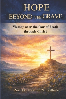 HOPE BEYOND THE GRAVE: Victory over fear of death through Christ
