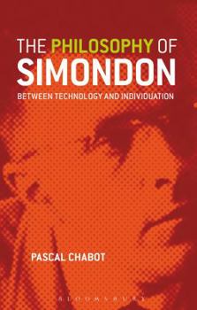 Paperback The Philosophy of Simondon: Between Technology and Individuation Book