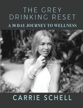 Paperback The Grey Drinking Reset: A 30 Day Journey to Wellness Book