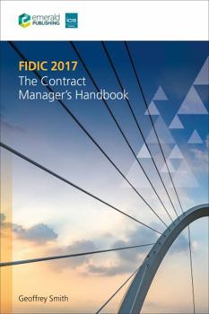Hardcover Fidic 2017: The Contract Manager's Handbook Book