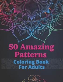 Paperback 50 Amazing Patterns Coloring Book For Adults: Antistress Coloring Book For Adults Book