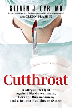 Hardcover Cutthroat: A Surgeon's Fight Against Big Government, Corrupt Businessmen, and a Broken Healthcare System Book
