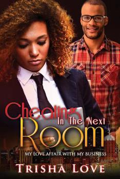 Paperback Cheating In The Next Room: My Love Affair With My Business Book