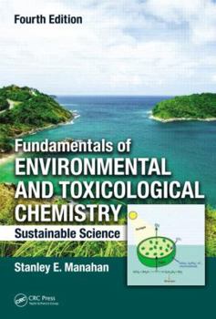 Hardcover Fundamentals of Environmental and Toxicological Chemistry: Sustainable Science, Fourth Edition Book