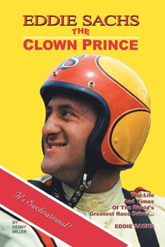 Paperback Eddie Sachs: the Clown Prince of Racing: The Life and Times of the World's Greatest Race Driver Book