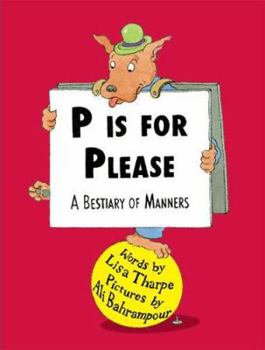 Paperback P Is For Please: A Bestiary of Manners or The ABCs Of Minding Your Ps and Qs Book