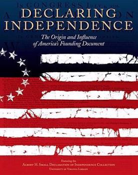 Hardcover Declaring Independence: The Origin and Influence of America's Founding Document Book