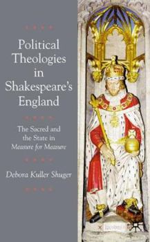 Political Theologies in Shakespeare's England: The Sacred and the State in 'Measure for Measure'