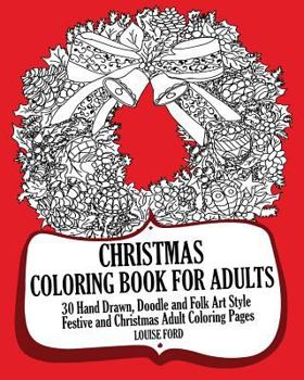 Paperback Christmas Coloring Book For Adults: 30 Hand Drawn, Doodle and Folk Art Style Festive and Christmas Adult Coloring Pages Book