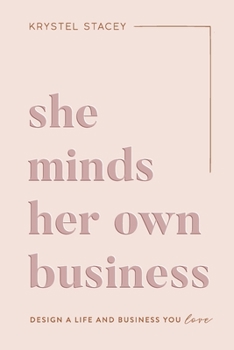 Paperback She Minds Her Own Business: The Guide to Designing a Life and Business You Love Book