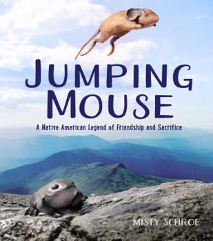 Hardcover Jumping Mouse: A Native American Legend of Friendship and Sacrifice Book