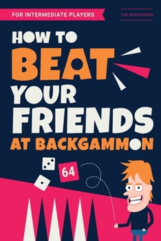 Paperback How to Beat Your Friends at Backgammon: For Intermediate Players Book