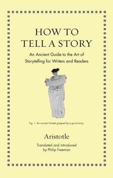 Hardcover How to Tell a Story: An Ancient Guide to the Art of Storytelling for Writers and Readers Book