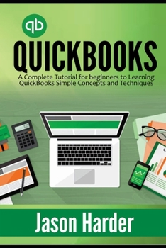Paperback QuickBooks: A Complete Tutorial for beginners to Learning QuickBooks Simple Concepts and Techniques Book
