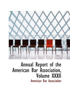Paperback Annual Report of the American Bar Association, Volume XXXII Book