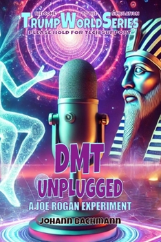 Paperback Dmt Unplugged: A Joe Rogan Experiment Book