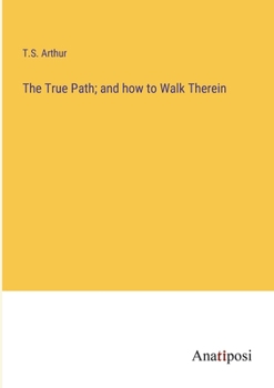 Paperback The True Path; and how to Walk Therein Book