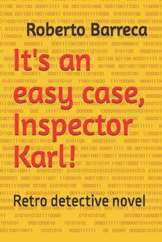 It's an easy case, Inspector Karl!: Retro detective novel